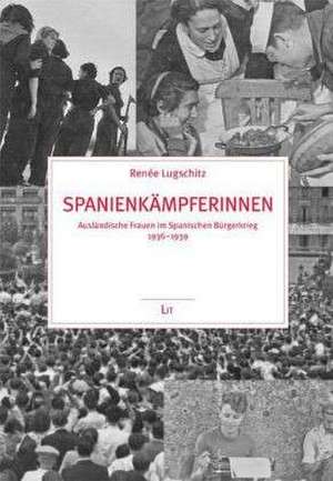 Spanienkämpferinnen de Renée Lugschitz