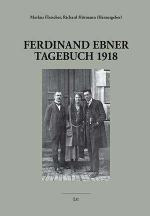 Ferdinand Ebner. Tagebuch 1918 de Markus Flatscher