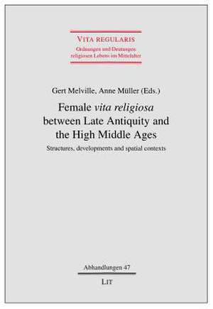 Female "Vita Religiosa" Between Late Antiquity and the High Middle Ages de Gert Melville