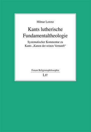 Kants lutherische Fundamentaltheologie de Hilmar Lorenz