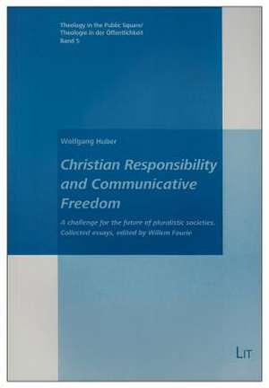 Christian Responsibility and Communicative Freedom de Wolfgang Huber