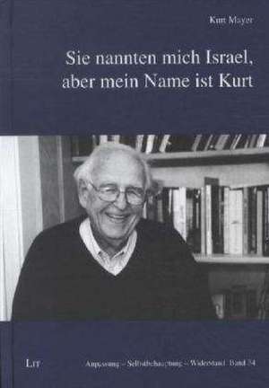 Sie nannten mich Israel, aber mein Name ist Kurt de Kurt Mayer