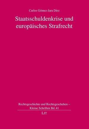 Staatsschuldenkrise und europäisches Strafrecht de Carlos Gómez-Jara Díez