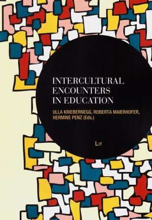 Intercultural Encounters in Education de Ulla Kriebernegg