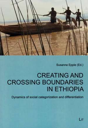 Creating and Crossing Boundaries in Ethiopia de Susanne Epple