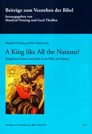 A King Like All the Nations?: Kingdoms of Israel and Judah in the Bible and History. (an International Conference at Charles University Prague, Apri de Manfred Oeming