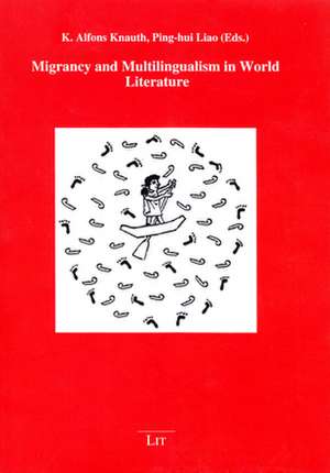 Migrancy and Multilinguism in World Literature: Political Manipulation of Islamic Theology in Pakistani History de K. Alfons Knauth