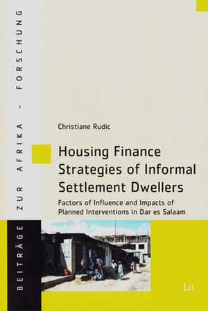 Housing Finance Strategies of Informal Settlement Dwellers de Christiane Rudic