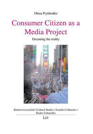 Consumer Citizen as a Media Project de Olena Prykhodko