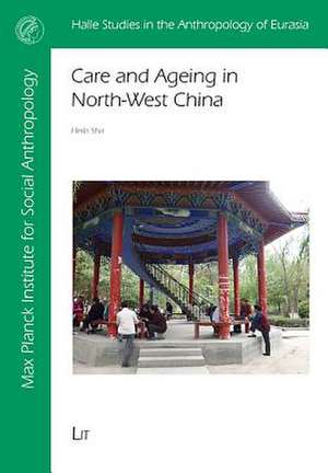 Care and Ageing in Northwest China de Sha, Heila