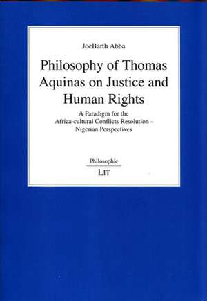 Philosophy of Thomas Aquinas on Justice and Human Rights de Joe Barth Abba