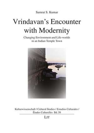 Vrindavan's Encounter with Modernity de Samrat S. Kumar