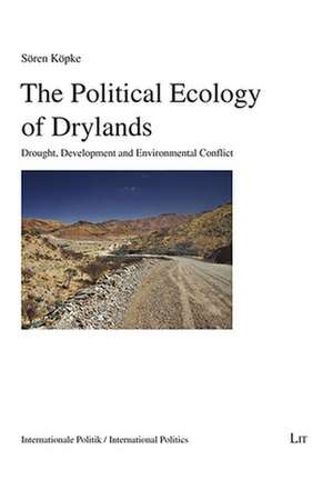 The Political Ecology of Drylands de Sören Köpke