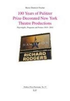 100 Years of Pulitzer Prize-Decorated New York Theatre Productions de Heinz-Dietrich Fischer