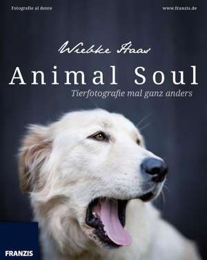 Animal Soul - Tierfotografie mal ganz anders de Wiebke Haas