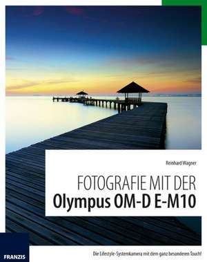 Fotografie mit der Olympus OM-D E-M10 de Reinhard Wagner