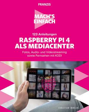 Mach's einfach:123 Anleitungen Raspberry Pi als Media Center de Christian Immler