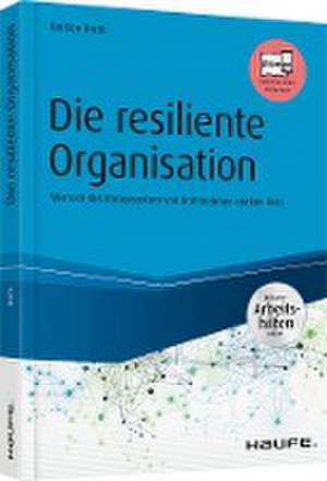 Die resiliente Organisation - inkl. Arbeitshilfen online de Karsten Drath