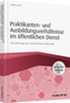 Praktikanten- und Ausbildungsverhältnisse im öffentlichen Dienst - inkl. Arbeitshilfen online de Andreas Junt