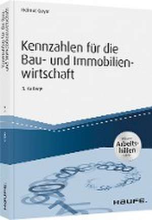 Kennzahlen für die Bau- und Immobilienwirtschaft - inkl. Arbeitshilfen online de Helmut Geyer