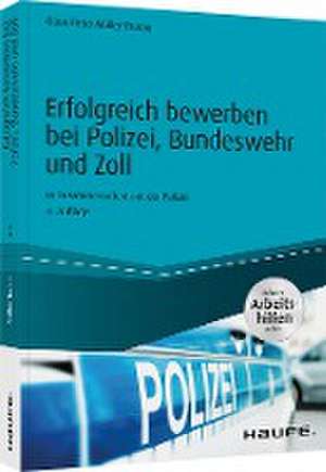 Erfolgreich bewerben bei Polizei, Bundeswehr und Zoll - inkl. Arbeitshilfen online de Claus Peter Müller-Thurau