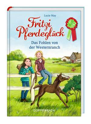 Fritzi Pferdeglück 01 - Das Fohlen von der Westernranch de Lucie May