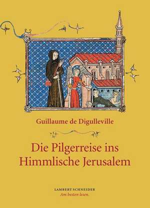 Die Pilgerreise ins Himmlische Jerusalem de Guillaume de Digulleville