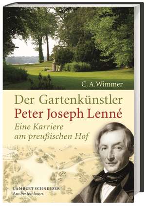 Der Gartenkünstler Peter Joseph Lenné de Clemens A. Wimmer