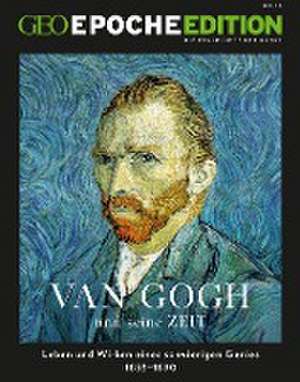 GEO Epoche Edition 15/2017 - Van Gogh und seine Zeit de Michael Schaper