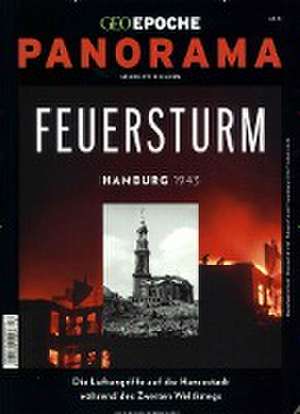 GEO Epoche PANORAMA 12/2018. Feuersturm Hamburg 1943 de Michael Schaper