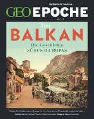 GEO Epoche / GEO Epoche 122/2023 - Balkan de Jürgen Schaefer