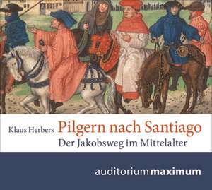 Pilgern nach Santiago de Klaus Herbers