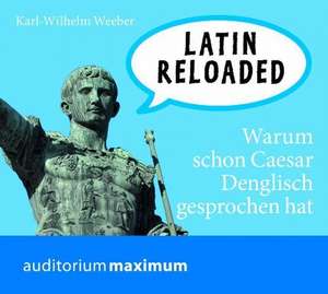 Latin reloaded. de Karl-Wilhelm Weeber