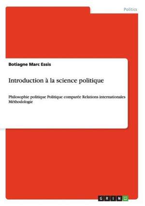 Introduction à la science politique de Botiagne Marc Essis