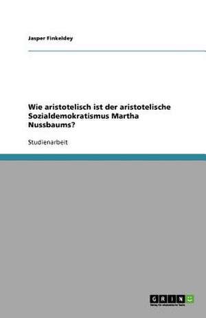 Wie aristotelisch ist der aristotelische Sozialdemokratismus Martha Nussbaums? de Jasper Finkeldey