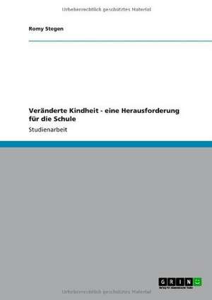 Veränderte Kindheit - eine Herausforderung für die Schule de Romy Stegen