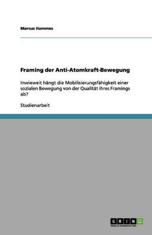 Framing der Anti-Atomkraft-Bewegung de Marcus Hammes