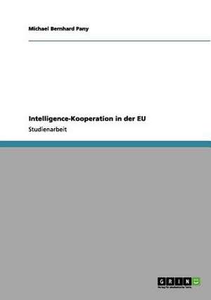 Intelligence-Kooperation in der EU de Michael Bernhard Pany