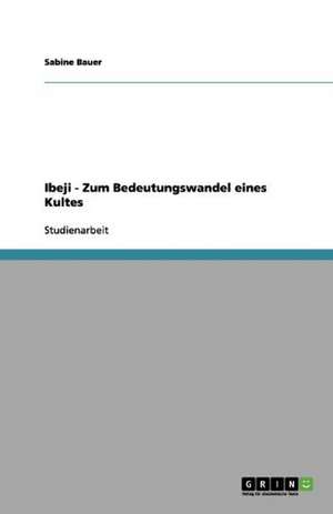 Ibeji - Zum Bedeutungswandel eines Kultes de Sabine Bauer