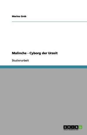 Malinche - Cyborg der Urzeit de Marina Greb