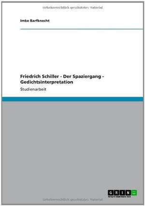 Friedrich Schiller - Der Spaziergang - Gedichtsinterpretation de Imke Barfknecht