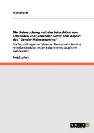 Die Untersuchung verbaler Interaktion von Lehrenden und Lernenden unter dem Aspekt des "Gender Mainstreaming" de Paul Schmidt