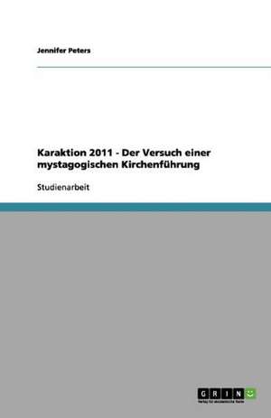 Karaktion 2011 - Der Versuch einer mystagogischen Kirchenführung de Jennifer Peters