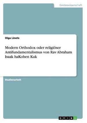 Modern Orthodox oder religiöser Antifundamentalismus von Rav Abraham Isaak haKohen Kuk de Olga Linets