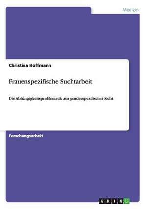 Frauenspezifische Suchtarbeit de Christina Hoffmann