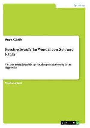 Beschreibstoffe im Wandel von Zeit und Raum de Andy Kujath