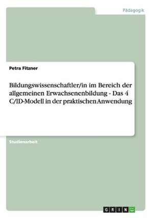 Bildungswissenschaftler/in im Bereich der allgemeinen Erwachsenenbildung - Das 4 C/ID-Modell in der praktischen Anwendung de Petra Fitzner