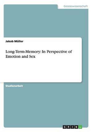 Long-Term-Memory: In Perspective of Emotion and Sex de Jakob Müller