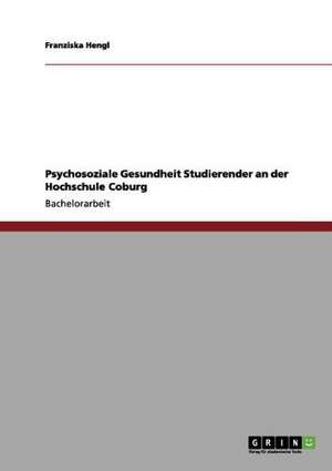 Psychosoziale Gesundheit Studierender an der Hochschule Coburg de Franziska Hengl