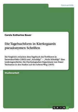 Die Tagebuchform in Kierkegaards pseudonymen Schriften de Carola Katharina Bauer